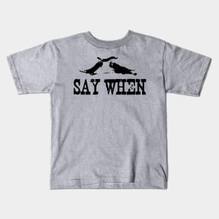 Tombstone - Say When Kids T-Shirt